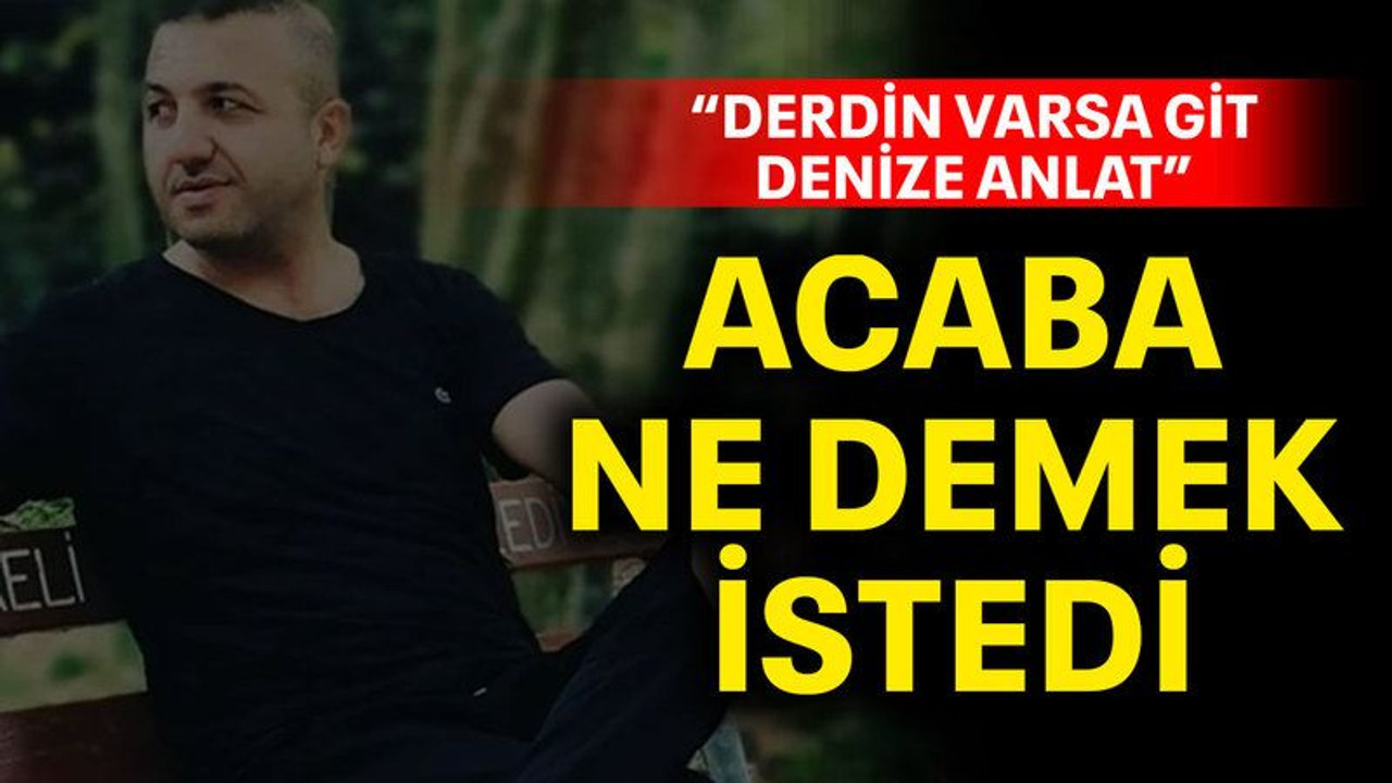 Acaba ne demek istedi